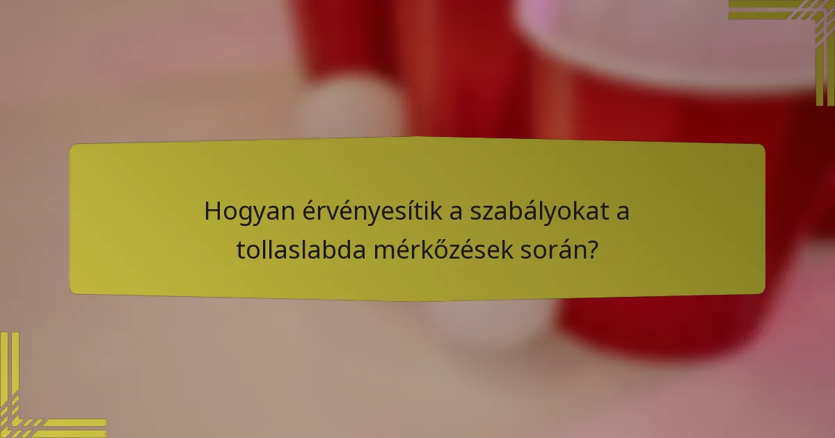 Hogyan érvényesítik a szabályokat a tollaslabda mérkőzések során?