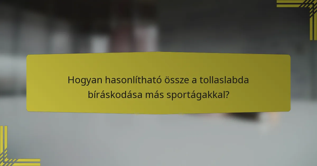 Hogyan hasonlítható össze a tollaslabda bíráskodása más sportágakkal?