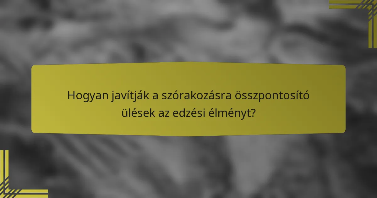 Hogyan javítják a szórakozásra összpontosító ülések az edzési élményt?