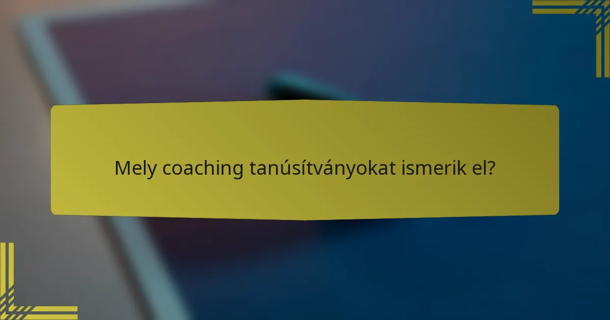 Mely coaching tanúsítványokat ismerik el?