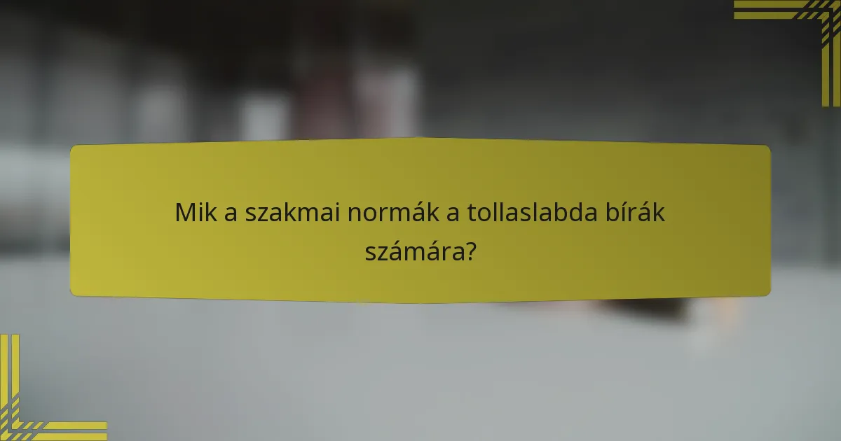 Mik a szakmai normák a tollaslabda bírák számára?