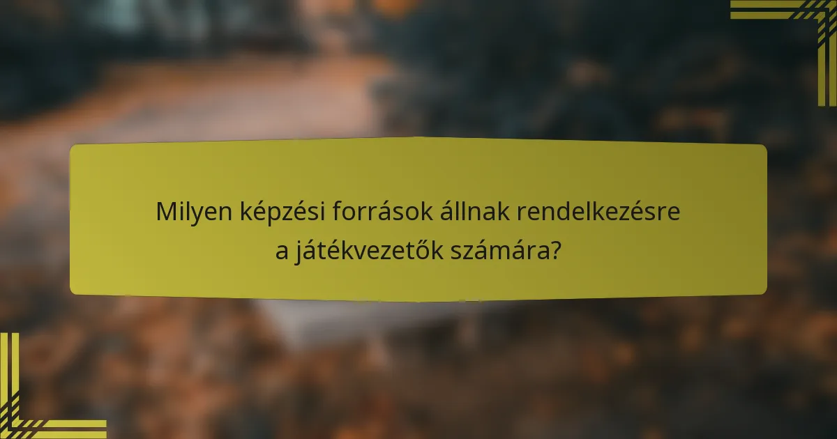Milyen képzési források állnak rendelkezésre a játékvezetők számára?
